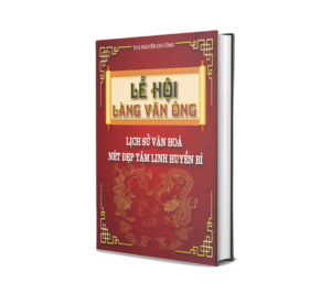 Lễ Hội Làng Vân Ông – Lịch Sử Văn Hóa Và Nét Đẹp Tâm Linh Huyền Bí